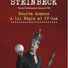 Scurta domnie a lui Pepin al IV-lea - John Steinbeck