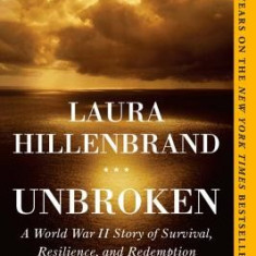 Unbroken: A World War II Story of Survival, Resilience, and Redemption