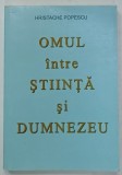 OMUL INTRE STIINTA SI DUMNEZEU de HRISTACHE POPESCU , ANII &#039;2000