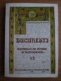 Bucuresti. Materiale de istorie si muzeografice volumul 12