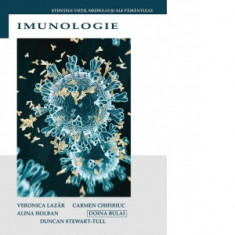 Imunologie - Veronica Lazar, Carmen Chifiriuc, Alina Holban, Doina Bulai