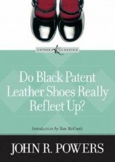 Do Black Patent Leather Shoes Really Reflect Up&amp;#039;, Paperback/John R. Powers foto