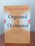 Robert Muchembled, Orgasmul și Occidentul. O istorie a plăcerii din secolul al XVI-lea p&acirc;nă &icirc;n zilele noastre