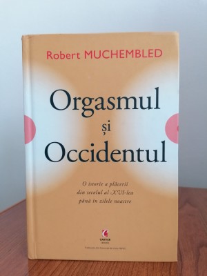 Robert Muchembled, Orgasmul și Occidentul. O istorie a plăcerii din secolul al XVI-lea p&amp;acirc;nă &amp;icirc;n zilele noastre foto