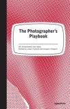 The Photographer&#039;s Playbook: 307 Assignments and Ideas