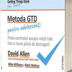 Metoda GTD pentru adolescenti - David Allen