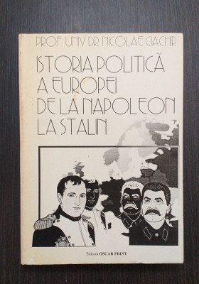 ISTORIA POLITICA A EUROPEI DE LA NAPOLEON LA STALIN - PROF. NICOLAE CIACHIR foto