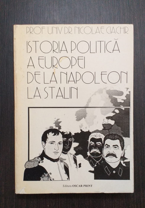 ISTORIA POLITICA A EUROPEI DE LA NAPOLEON LA STALIN - PROF. NICOLAE CIACHIR