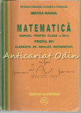 Matematica. Manual Pentru Clasa a XII-a M1 - Mircea Ganga