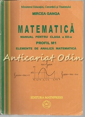 Matematica. Manual Pentru Clasa a XII-a M1 - Mircea Ganga