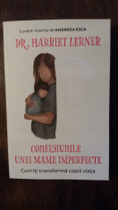 CONFESIUNILE UNEI MAME IMPERFECTE- HARRIET LERNER foto