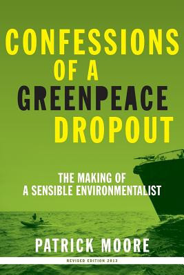 Confessions of a Greenpeace Dropout: The Making of a Sensible Environmentalist foto