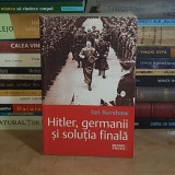IAN KERSHAW - HITLER, GERMANII SI SOLUTIA FINALA , 2010 *