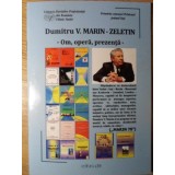 DUMITRU V. MARIN-ZELETIN - OM, OPERA, PREZENTA-COLECTIV-234986