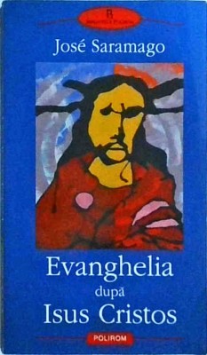Jose Saramago - Evanghelia dupa Isus Cristos foto