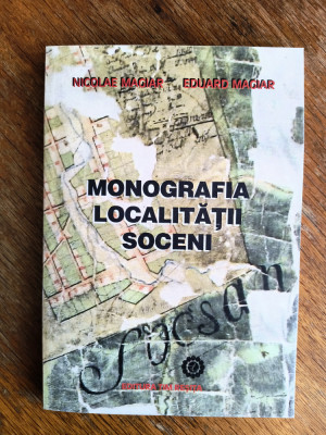 Monografia localitatii Soceni - Nicolae si Eduard Magiar, autograf / R5P5F foto