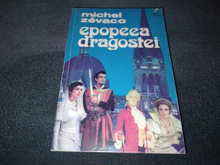 MICHEL ZEVACO - EPOPEEA DRAGOSTEI