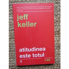 ATITUDINEA ESTE TOTUL - JEFF KELLER , 2018
