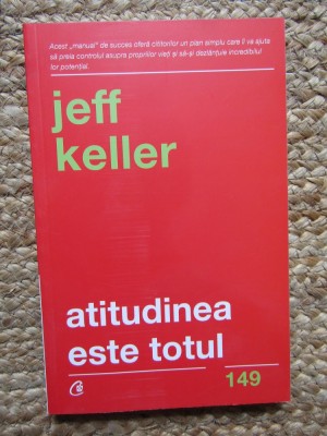 ATITUDINEA ESTE TOTUL - JEFF KELLER , 2018 foto