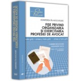 Fise privind organizarea si exercitarea profesiei de avocat. Sinteze si teste-grila. Editia a III-a, revazuta si adaugita - Carmen Moldovan, Alexandru