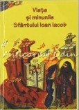 Cumpara ieftin Viata Si Minunile Sfantului Ioan Iacob - L.S. Desartovici