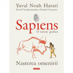 Sapiens. O istorie grafica. Volumul 1. Nasterea omenirii - Yuval Noah Harari, David Vandermeulen, Daniel Casanave