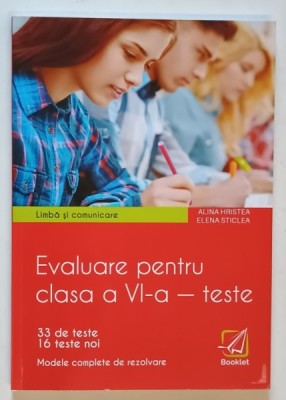 LIMBA SI COMUNICARE , EVALUARE PENTRU CLASA A VI -A - TESTE , 33 DE TESTE , 16 TESTE NOI de ALINA HRISTEA si ELENA STICLEA , METODE COMPLETE DE REZOLV foto