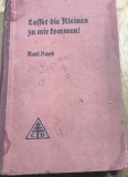 CRT10DE Carte veche -Karl Raab - Lasset die Kleinen zu mir kommen! (Lăsați copiii să vină la mine!), Donauw&ouml;rth, Ediție istorică