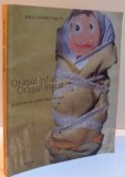 ORASUL INFIAT , ORASUL INVIAT , UN PORTRET DE CETATE VAZUT DE COPII , 2007