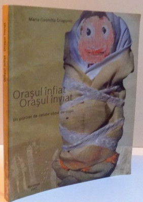 ORASUL INFIAT , ORASUL INVIAT , UN PORTRET DE CETATE VAZUT DE COPII , 2007 foto