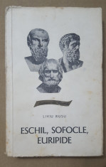 Eschil, Sofocle, Euripide - Liviu Rusu foto