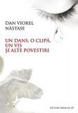 Un dans, o clipă, un vis și alte povestiri - Paperback brosat - Viorel Dan Năstase - Paralela 45