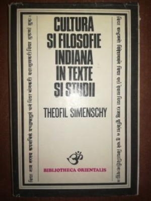 Cultura si filosofie indiana in texte si studii- Theofil Simenschy foto