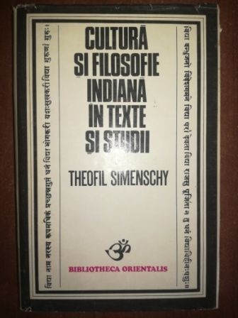 Cultura si filosofie indiana in texte si studii- Theofil Simenschy