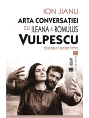 Arta conversatiei cu Ileana &amp; Romulus Vulpescu. Dialoguri peste timp - Vremea