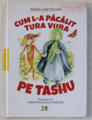 CUM L - A PACALIT TURA VURA PE TASHU de MIRELA RETEGAN , ilustratii de CRISTINA DIANA ENACHE , 2019 foto