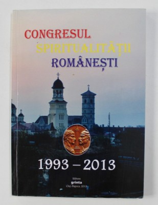 CONGRESUL SPIRITUALTATII ROMANESTI , 1993 - 2013 foto