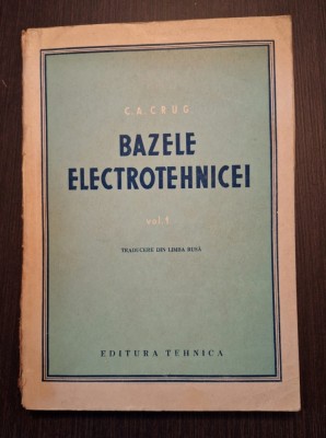BAZELE ELECTROTEHNICII - VOL 1 - C.A. CRUG foto