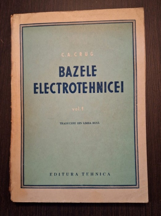 BAZELE ELECTROTEHNICII - VOL 1 - C.A. CRUG