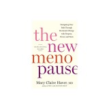 The New Menopause: Navigating Your Path Through Hormonal Change with Purpose, Power, and Facts