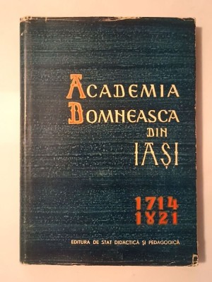 Ștefan B&amp;icirc;rsănescu - Academia domnească din Iași 1714-1821 (1962) foto