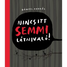 Nincs itt semmi l&aacute;tnival&oacute;! - D&aacute;niel Andr&aacute;s
