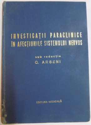 INVESTIGATII PARACLINICE IN AFECTIUNILE SISTEMULUI NERVOS sub redactia C.ARSENI , 1974 foto
