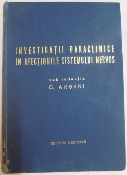 INVESTIGATII PARACLINICE IN AFECTIUNILE SISTEMULUI NERVOS sub redactia C.ARSENI , 1974