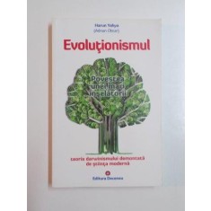 EVOLUTIONISMUL POVESTEA UNEI MARI INSELATORII. TEORIA DARWINISMULUI DEMONTATA DE STIINTA MODERNA de HARUN YAHYA(ADNAN OKTAR) 2011
