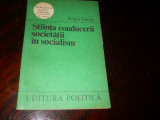 Cumpara ieftin Stiinta conducerii societatii in socialism- Sergiu Tamas,1974