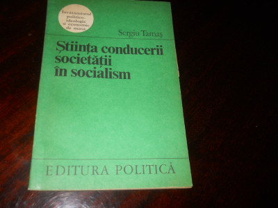 Stiinta conducerii societatii in socialism- Sergiu Tamas,1974 foto