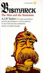 Bismarck: The Man and the Statesman, Paperback/A. J. P. Taylor foto