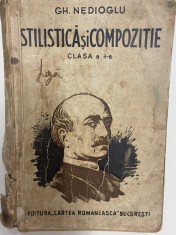 Stilistica si Compozitie. Clasa A 4-a. Bucuresti, 1938 - Gh. Nedioglu