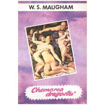 William Somerset Maugham - Chemarea dragostei - 101961 foto